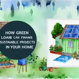 Como Empréstimos Verdes Podem Financiar Projetos Sustentáveis em Sua Casa
